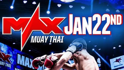 #9: MAX MUAY THAI: Jan. 22 #9: MAX MUAY THAI: Jan. 22