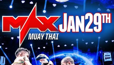 MAX MUAY THAI: Jan.29 MAX MUAY THAI: Jan.29