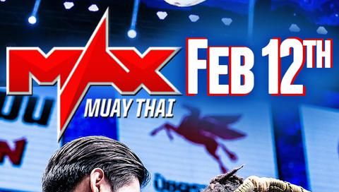 MAX MUAY THAI: Feb.12 MAX MUAY THAI: Feb.12