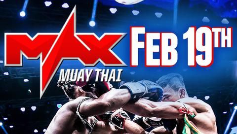 MAX MUAY THAI: Feb.19 MAX MUAY THAI: Feb.19