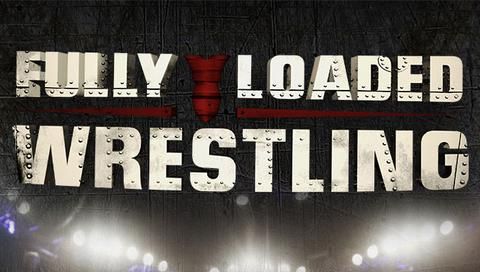 Fully Loaded Wrestling #84 Fully Loaded Wrestling #84