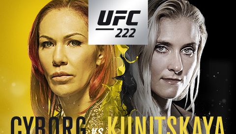 UFC 222: Cyborg vs. Kunitskaya UFC 222: Cyborg vs. Kunitskaya