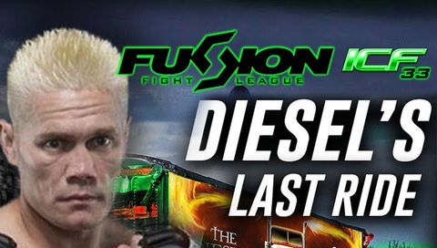Fusion Fight League presents: ICF33 - Diesel's Last Ride Fusion Fight League presents: ICF33 - Diesel's Last Ride