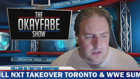 NXT TAKEOVER TORONTO & WWE SUMMERSLAM PREDICTIONS The OKayFabe Show NXT TAKEOVER TORONTO & WWE SUMMERSLAM PREDICTIONS The OKayFabe Show