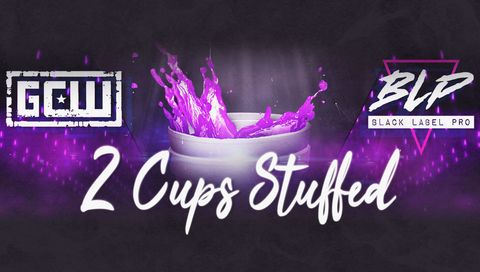 GCW: 2 Cups Stuffed GCW: 2 Cups Stuffed
