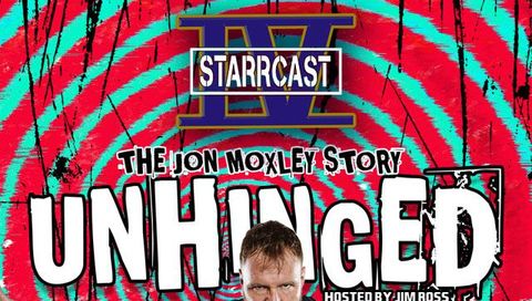 Starrcast IV: Unhinged - The Jon Moxley Story Starrcast IV: Unhinged - The Jon Moxley Story
