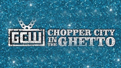 GCW: Chopper City in the Ghetto GCW: Chopper City in the Ghetto