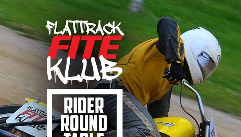 Flattrack FITE Klub: Rider Round Table Flattrack FITE Klub: Rider Round Table