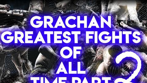 Grachan: Greatest Fights of All Time, Part 2 Grachan: Greatest Fights of All Time, Part 2