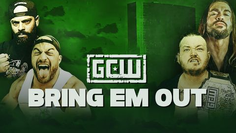 GCW: "Bring Em Out" GCW: "Bring Em Out"