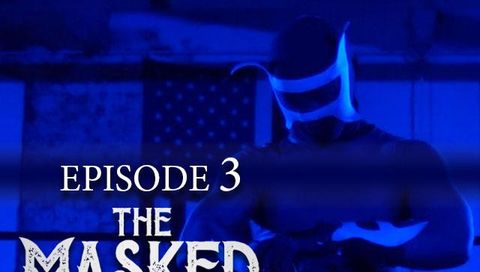 The Masked Wrestler, Episode 3 The Masked Wrestler, Episode 3