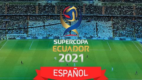 SuperCopa Ecuador 2021 Finals Pack  (en Español) SuperCopa Ecuador 2021 Finals Pack  (en Español)