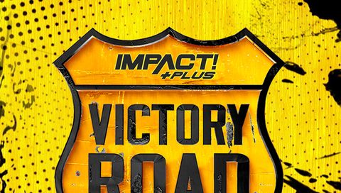 Impact Wrestling: Victory Road 2021 Impact Wrestling: Victory Road 2021