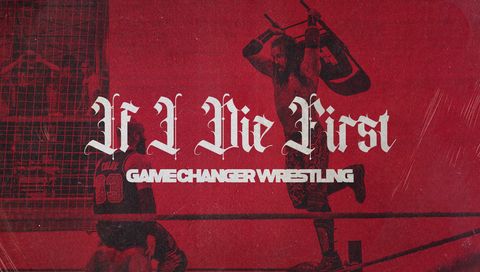 GCW: If I Die First GCW: If I Die First