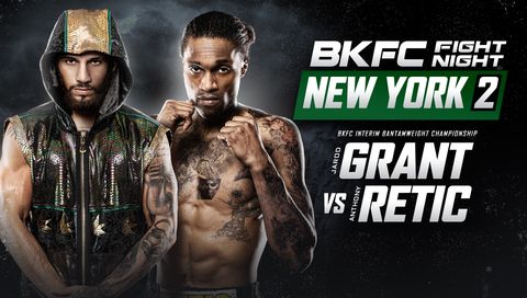 BKFC Fight Night New York II: Jarod Grant vs Anthony Retic BKFC Fight Night New York II: Jarod Grant vs Anthony Retic