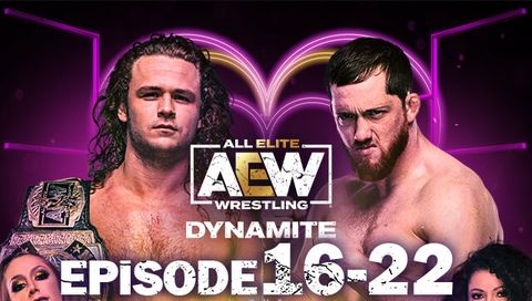 AEW: Dynamite, Episode 16-22 AEW: Dynamite, Episode 16-22