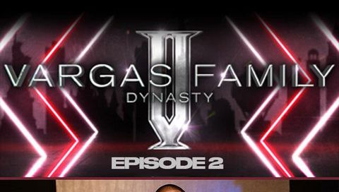 Vargas Family Dynasty Docuseries, Episode 2 Vargas Family Dynasty Docuseries, Episode 2