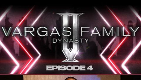Vargas Family Dynasty Docuseries, Episode 4 Vargas Family Dynasty Docuseries, Episode 4