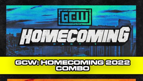 GCW: Homecoming 2022 Combo GCW: Homecoming 2022 Combo