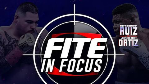 FITE in Focus: Ruiz vs Ortiz FITE in Focus: Ruiz vs Ortiz
