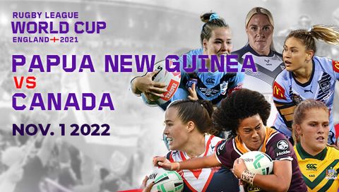 Women's Rugby League World Cup: Papua New Guinea vs Canada Women's Rugby League World Cup: Papua New Guinea vs Canada