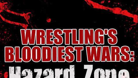Wrestling's Bloodiest Wars: Hazard Zone Wrestling's Bloodiest Wars: Hazard Zone