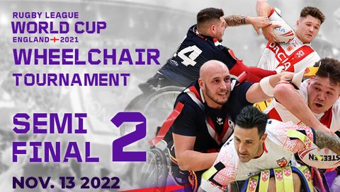 Wheelchair Rugby League World Cup: Semi Final 2 - England vs Wales Wheelchair Rugby League World Cup: Semi Final 2 - England vs Wales