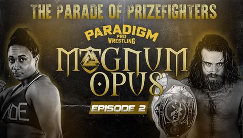 Paradigm Pro Wrestling: Magnum Opus #2 - The Trilogy Concludes Paradigm Pro Wrestling: Magnum Opus #2 - The Trilogy Concludes