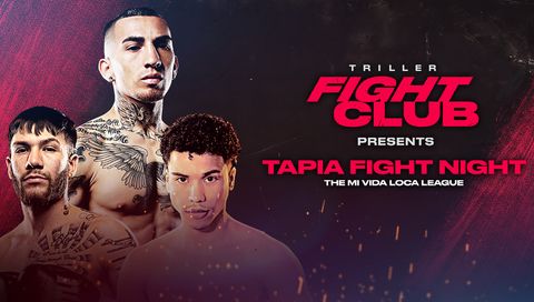 Triller Fight Club: Tapia Fight Night Triller Fight Club: Tapia Fight Night