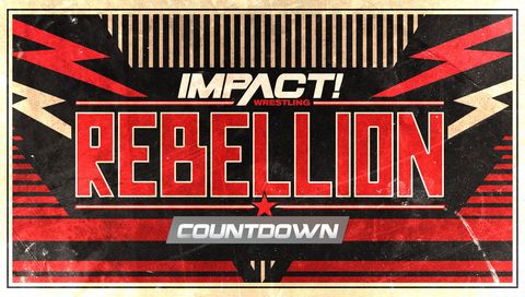 Countdown to Impact Wrestling: Rebellion 2023 Countdown to Impact Wrestling: Rebellion 2023