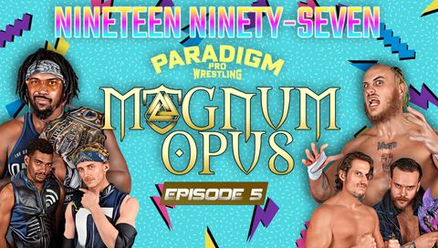 Paradigm Pro Wrestling: Magnum Opus #5 Paradigm Pro Wrestling: Magnum Opus #5
