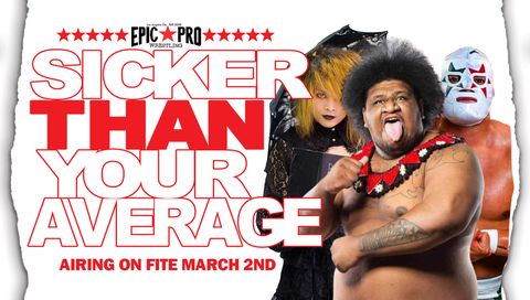 Epic Pro Wrestling: Sicker Than Your Average Epic Pro Wrestling: Sicker Than Your Average
