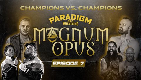 Paradigm Pro Wrestling: Magnum Opus #7 - Champions vs Champions