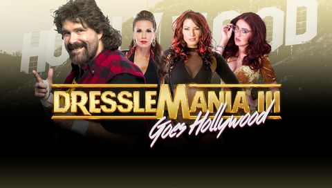 DressleMania III with Special Guest Host Mick Foley DressleMania III with Special Guest Host Mick Foley
