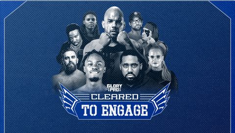 Glory Pro Wrestling: Cleared to Engage Glory Pro Wrestling: Cleared to Engage