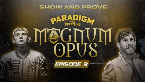 Paradigm Pro Wrestling: Magnum Opus #8 Paradigm Pro Wrestling: Magnum Opus #8