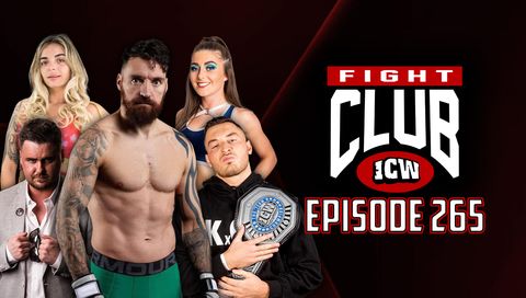 ICW: Fight Club, Episode 265