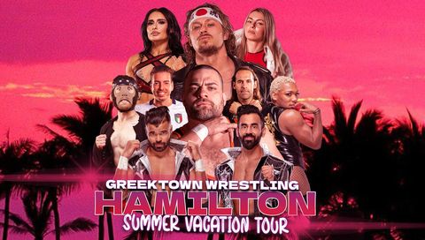Greektown Wrestling: Hamilton - Summer Vacation Tour 2023 Greektown Wrestling: Hamilton - Summer Vacation Tour 2023