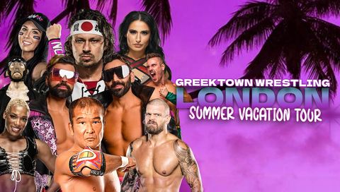 Greektown Wrestling: London - Summer Vacation Tour 2023 Greektown Wrestling: London - Summer Vacation Tour 2023