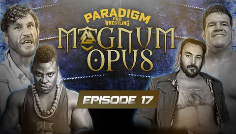 Paradigm Pro Wrestling: Magnum Opus #17 - Grand Prix Finals Paradigm Pro Wrestling: Magnum Opus #17 - Grand Prix Finals