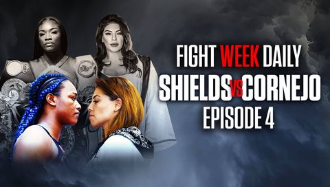 Shields Cornejo Fight Week Daily, Episode 4 Shields Cornejo Fight Week Daily, Episode 4