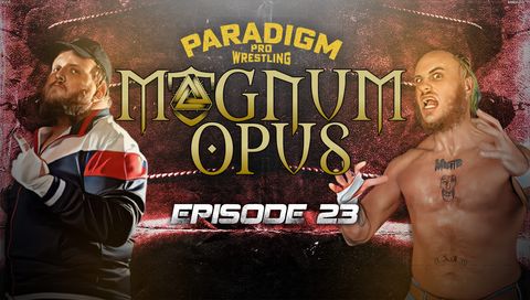 Paradigm Pro Wrestling: Magnum Opus #23 - Paradigm OGs vs The New Generation