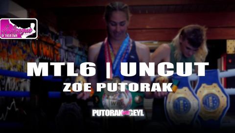Muay Thai League 6: Uncut with Zoe Putorak Muay Thai League 6: Uncut with Zoe Putorak
