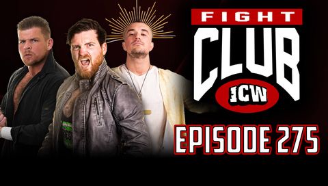 ICW: Fight Club, Episode 275 ICW: Fight Club, Episode 275