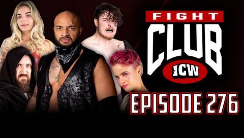 ICW: Fight Club, Episode 276 ICW: Fight Club, Episode 276
