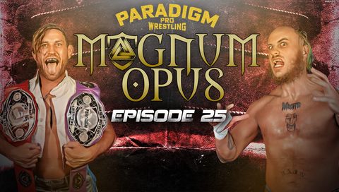 Paradigm Pro Wrestling: Magnum Opus #25 Paradigm Pro Wrestling: Magnum Opus #25