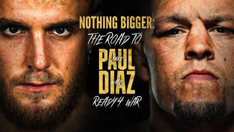 Nothing Bigger: The Road to Jake Paul vs Nate Diaz Nothing Bigger: The Road to Jake Paul vs Nate Diaz