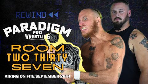 Paradigm Pro Wrestling: Room Two Thirty Seven Paradigm Pro Wrestling: Room Two Thirty Seven
