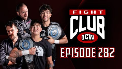 ICW: Fight Club, Episode 282 ICW: Fight Club, Episode 282