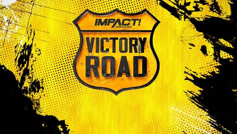 Impact Wrestling: Victory Road 2023 Impact Wrestling: Victory Road 2023